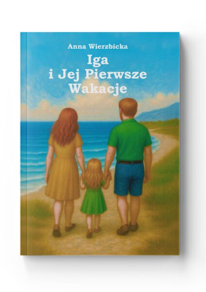 Iga i jej pierwsze wakacje<br> – Wierzbicka Anna